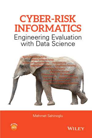 Cyber–Risk Informatics – Engineering Evaluation with Data Science de M Sahinoglu