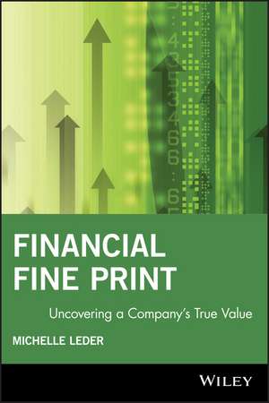 Financial Fine Print – Uncovering a Company′s True Value de M Leder