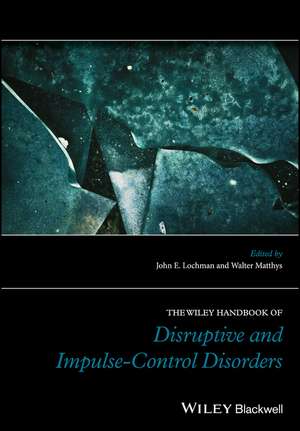 The Wiley Handbook of Disruptive and Impulse– Control Disorders de JE Lochman