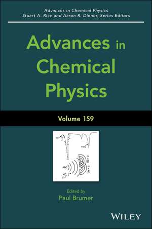 Advances in Chemical Physics, Volume 159 de Brumer