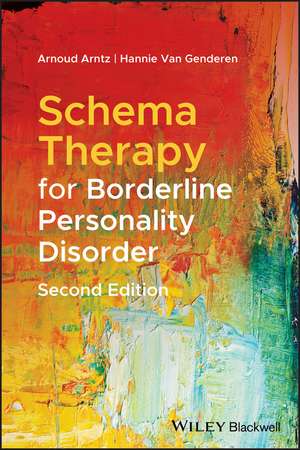 Schema Therapy for Borderline Personality Disorder , Second Edition de A Arntz