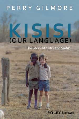 Kisisi (Our Language) – The Story of Colin and Sadiki de P Gilmore