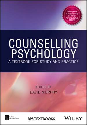 Counselling Psychology – A textbook for study and practice de D. Murphy