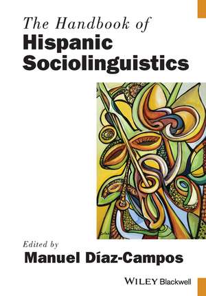 The Handbook of Hispanic Sociolinguistics de M Diaz–Campos