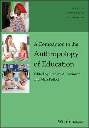 A Companion to the Anthropology of Education de B Levinson