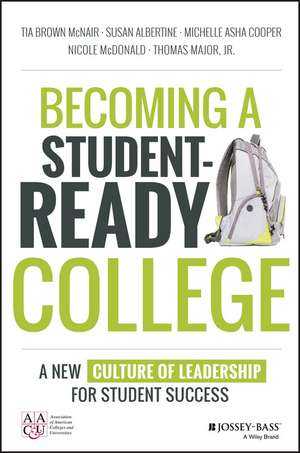 Becoming a Student–Ready College: A New Culture of Leadership for Student Success de Tia Brown McNair