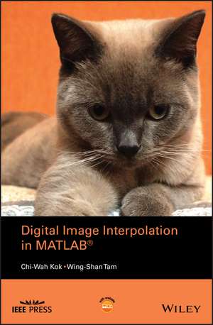 Digital Image Interpolation in MATLAB® de CW Kok