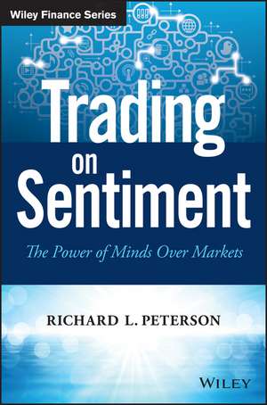 Trading on Sentiment – The Power of Minds Over Markets de PM Peterson