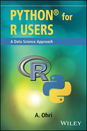 Python for R Users – A Data Science Approach de A. Ohri