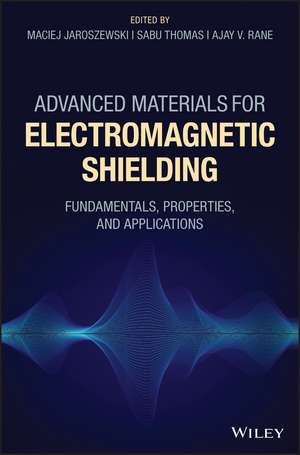 Advanced Materials for Electromagnetic Shielding – Fundamentals, Properties, and Applications de M Jaroszewski