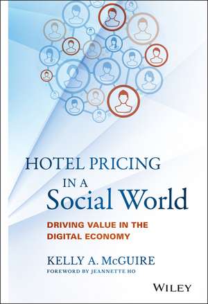 Hotel Pricing in a Social World – Driving Value in the Digital Economy de KA McGuire