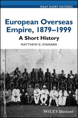 European Overseas Empire 1879–1999 – A Short History de MG Stanard