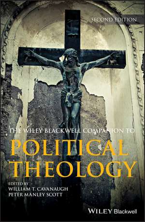 Wiley Blackwell Companion to Political Theology 2e de WT Cavanaugh