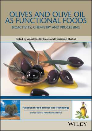 Olives and Olive Oil as Functional Foods – Bioactivity, Chemistry and Processing de AP Kiritsakis