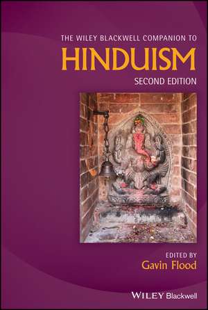 The Wiley Blackwell Companion to Hinduism de G Flood