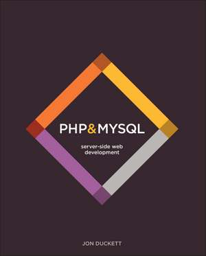 PHP & MySQL: Server–side Web Development de J Duckett