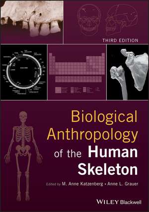 Biological Anthropology of the Human Skeleton, Third Edition de MA Katzenberg