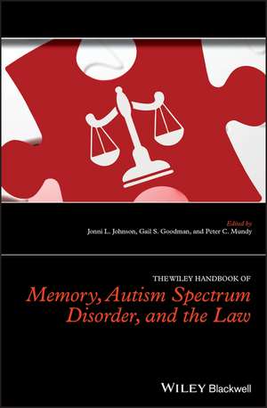 The Wiley Handbook of Memory, Autism Spectrum Disorder, and the Law de JL Johnson