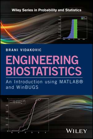 Engineering Biostatistics – an Introduction Using MATLAB and WinBUGS de B Vidakovic