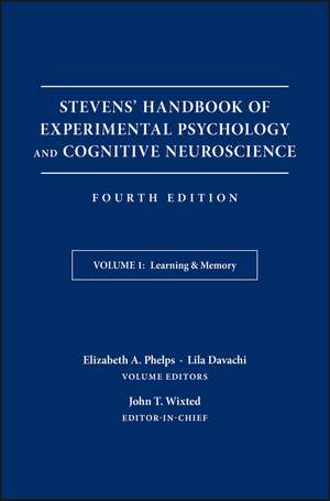 Stevens′ Handbook of Experimental Psychology and Cognitive Neuroscience, Fourth Edition, Volume One – Learning and Memory de JT Wixted