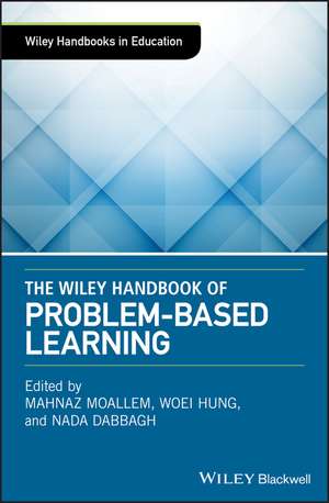 The Wiley Handbook of Problem–Based Learning de Mahnaz Moallem