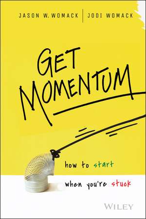 Get Momentum – How to Start When You′re Stuck de JW Womack