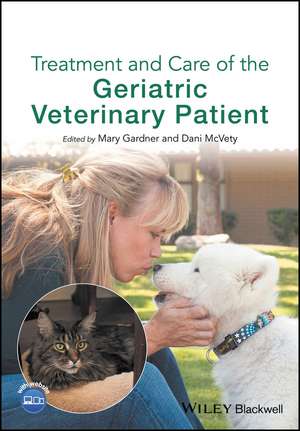 Treatment and Care of the Geriatric Veterinary Patient de M. Gardner