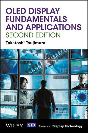 OLED Display Fundamentals and Applications 2e de T Tsujimura