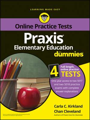 Praxis Elementary Education For Dummies with Online Practice Tests de Carla C. Kirkland