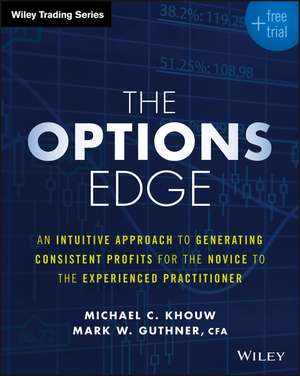 The Options Edge + Free Trial – An Intuitive Approach to Generating Consistent Profits for the Novice to the Experienced Practitioner de M Khouw