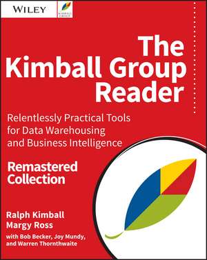 The Kimball Group Reader – Relentlessly Practical Tools for Data Warehousing and Business Intelligence, 2e de R Kimball