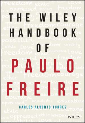 The Wiley Handbook of Paulo Freire de C Torres