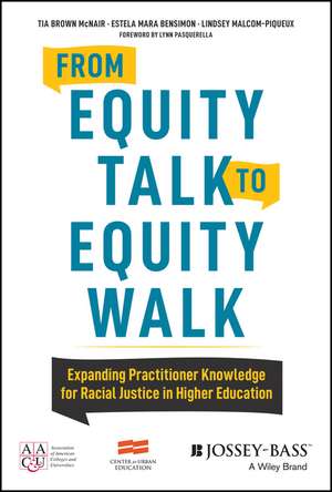 From Equity Talk to Equity Walk – Expanding Practitioner Knowledge for Racial Justice in Higher Education de T McNair