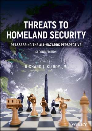 Threats to Homeland Security – Reassessing the All–Hazards Perspective, Second Edition de RJ Kilroy