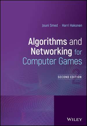 Algorithms and Networking for Computer Games, 2nd Edition de J Smed