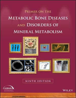 Primer on the Metabolic Bone Diseases and Disorders of Mineral Metabolism, 9th Edition de JP Bilezikian