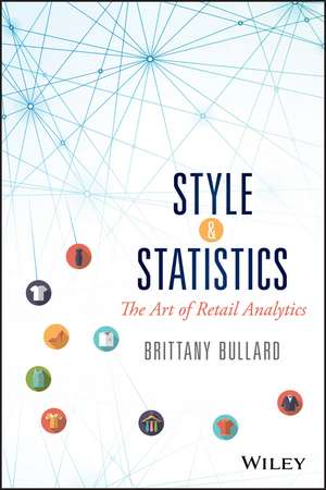 Style and Statistics: The Art of Retail Analytics de Brittany Bullard