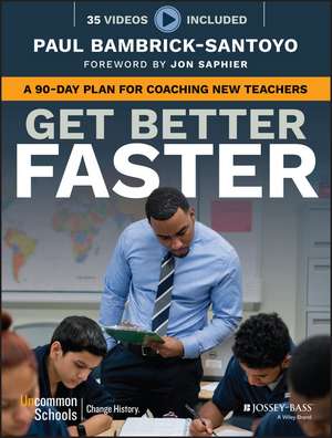 Get Better Faster – A 90–Day Plan for Coaching New Teachers de P Bambrick–Santoy