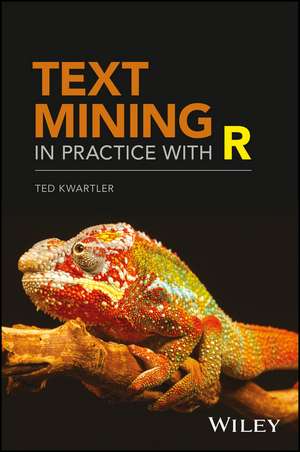 Text Mining in Practice with R de T Kwartler