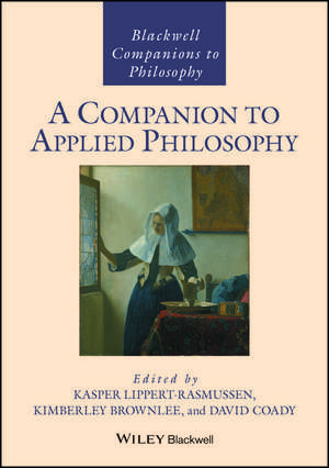 A Companion to Applied Philosophy de Kasper Lippert–Rasmussen