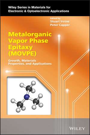 Metalorganic Vapor Phase Epitaxy (MOVPE) – Growth, Materials Properties, and Applications de S Irvine