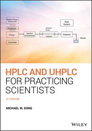 HPLC and UHPLC for Practicing Scientists, 2nd edition de MW Dong