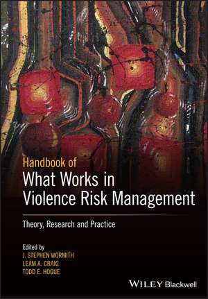 The Wiley Handbook of What Works in Violence Risk Management – Theory, Research and practice de JS Wormith