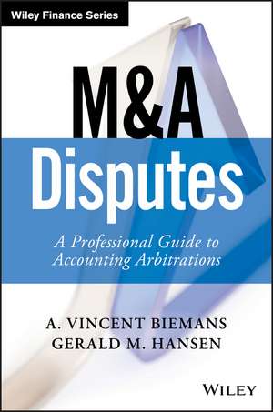 M&A Disputes: A Professional Guide to Accounting Arbitrations de A. Vincent Biemans