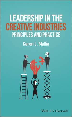 Leadership in Creative Industries – Principles and Practice de KL Mallia