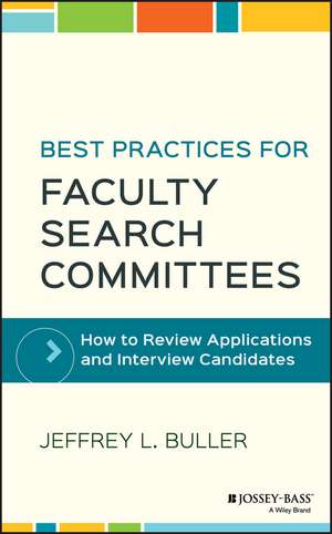 Best Practices for Faculty Search Committees – How to Review Applications and Interview Candidates de JL Buller