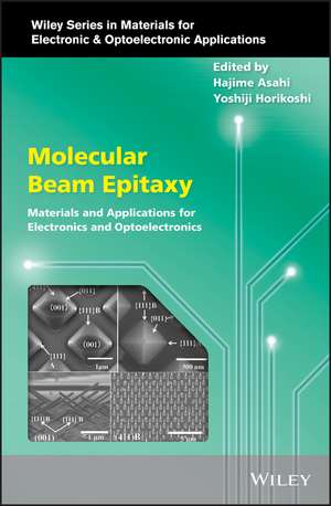 Molecular Beam Epitaxy – Materials and Applications for Electronics and Optoelectronics de H Asahi