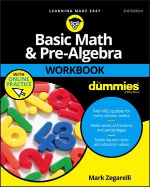 Basic Math & Pre–Algebra Workbook For Dummies with Online Practice, Third Edition de M Zegarelli