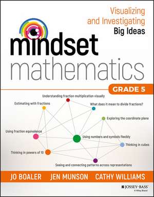 Mindset Mathematics – Visualizing and Investigating Big Ideas, Grade 5 de J Boaler