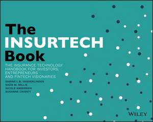 The InsurTech Book – The Insurance Technology Handbook for Investors, Entrepreneurs and FinTech Visionaries de SLB Chishti